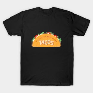 I Love You More Than Tacos T-Shirt